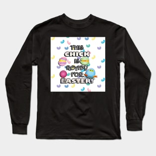 Happy Easter Funny Quote: This Chick Is Ready For Easter Long Sleeve T-Shirt